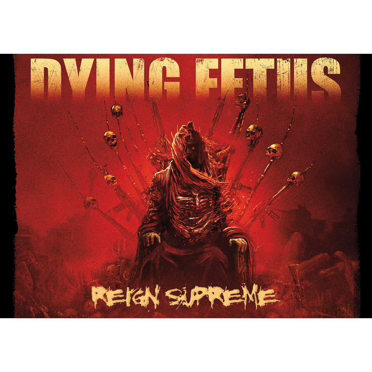 Плакат Dying Fetus (Reign Supreme) Плакат Dying Fetus (Reign Supreme)